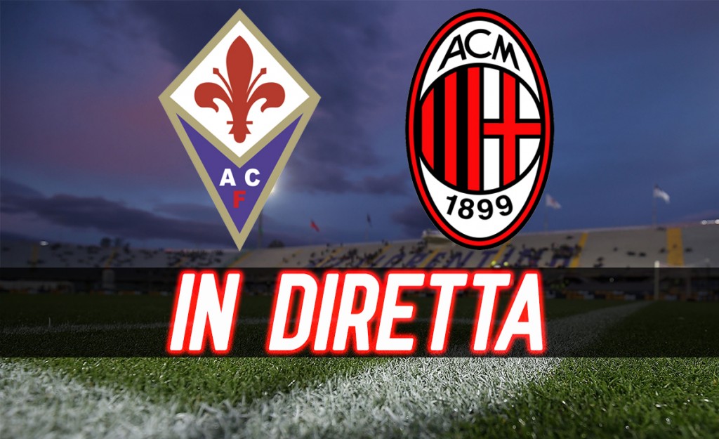Streaming Fiorentina-Milan, ecco come vederle la partita
