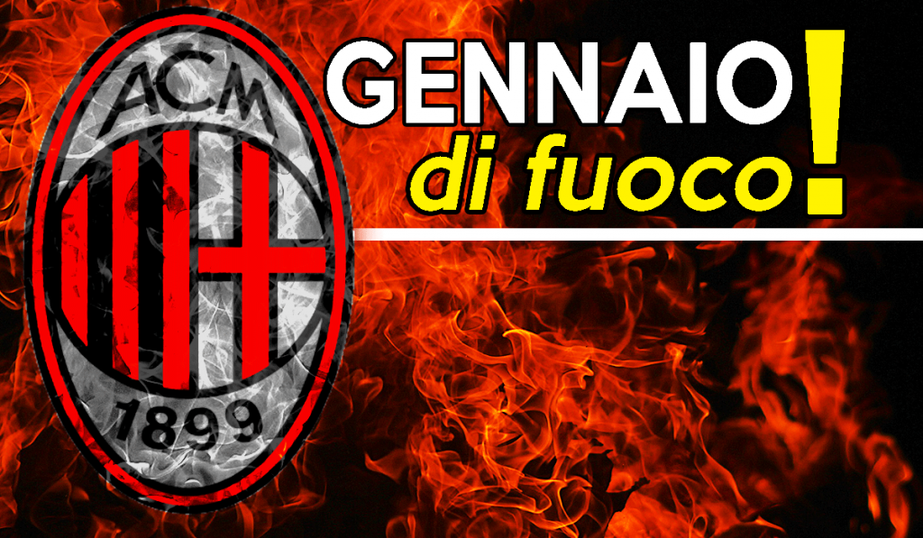 Calciomercato Milan: gennaio di fuoco.