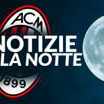 Calciomercato Milan - Tre notizie nella notte