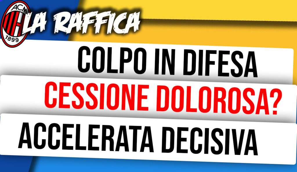 Calciomercato Milan, la raffica del giorno