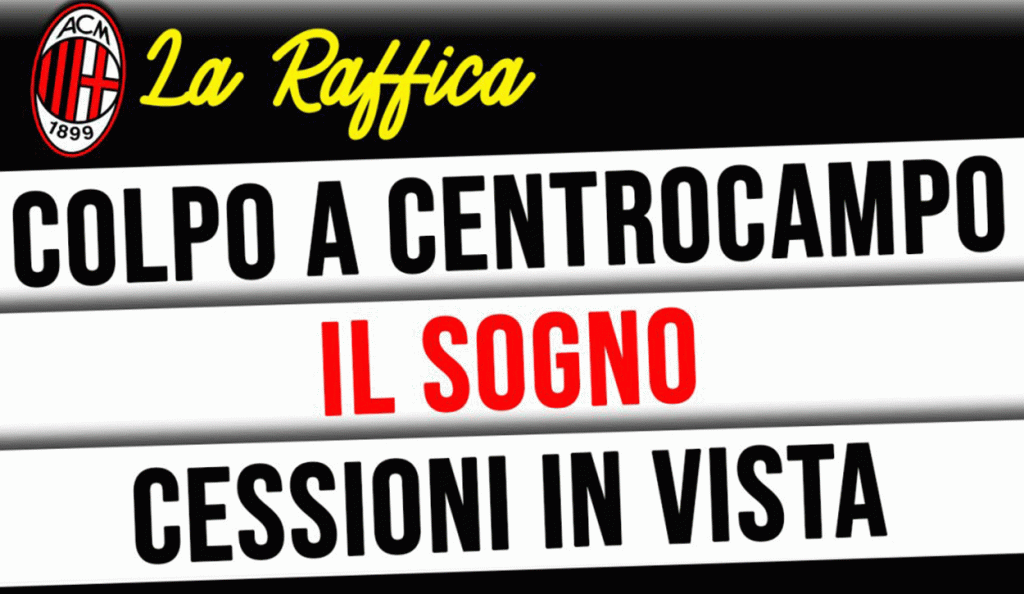 In casa Milan arriva una raffica di novità sul mercato