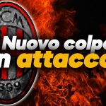 Mercato Milan, nuovo colpo in attacco: arrivano news.