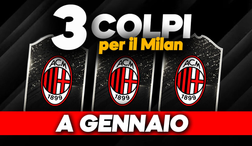 Calciomercato Milan, tre colpi a gennaio.