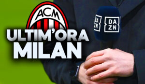 Milan, news di mercato da DAZN.