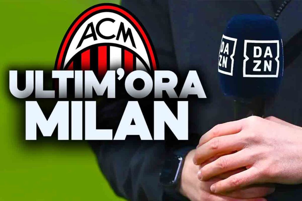 Ultim'ora Milan da DAZN.
